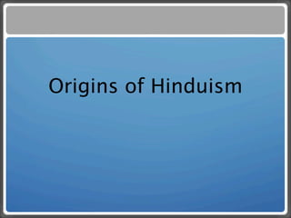 Origins of Hinduism
 