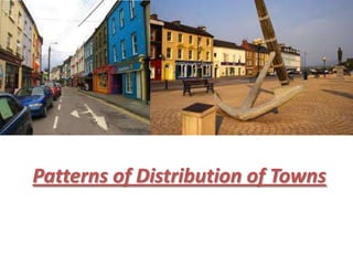 Patterns of Distribution of Towns
 