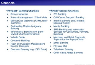 Channels

   “Physical” Banking Channels             “Virtual” Service Channels
    Branch Networks                      ...