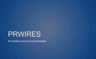 PRWIRES
Press Release Services In United Kindom
 