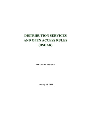DISTRIBUTION SERVICES
AND OPEN ACCESS RULES
(DSOAR)
ERC Case No. 2005-10RM
January 18, 2006
 