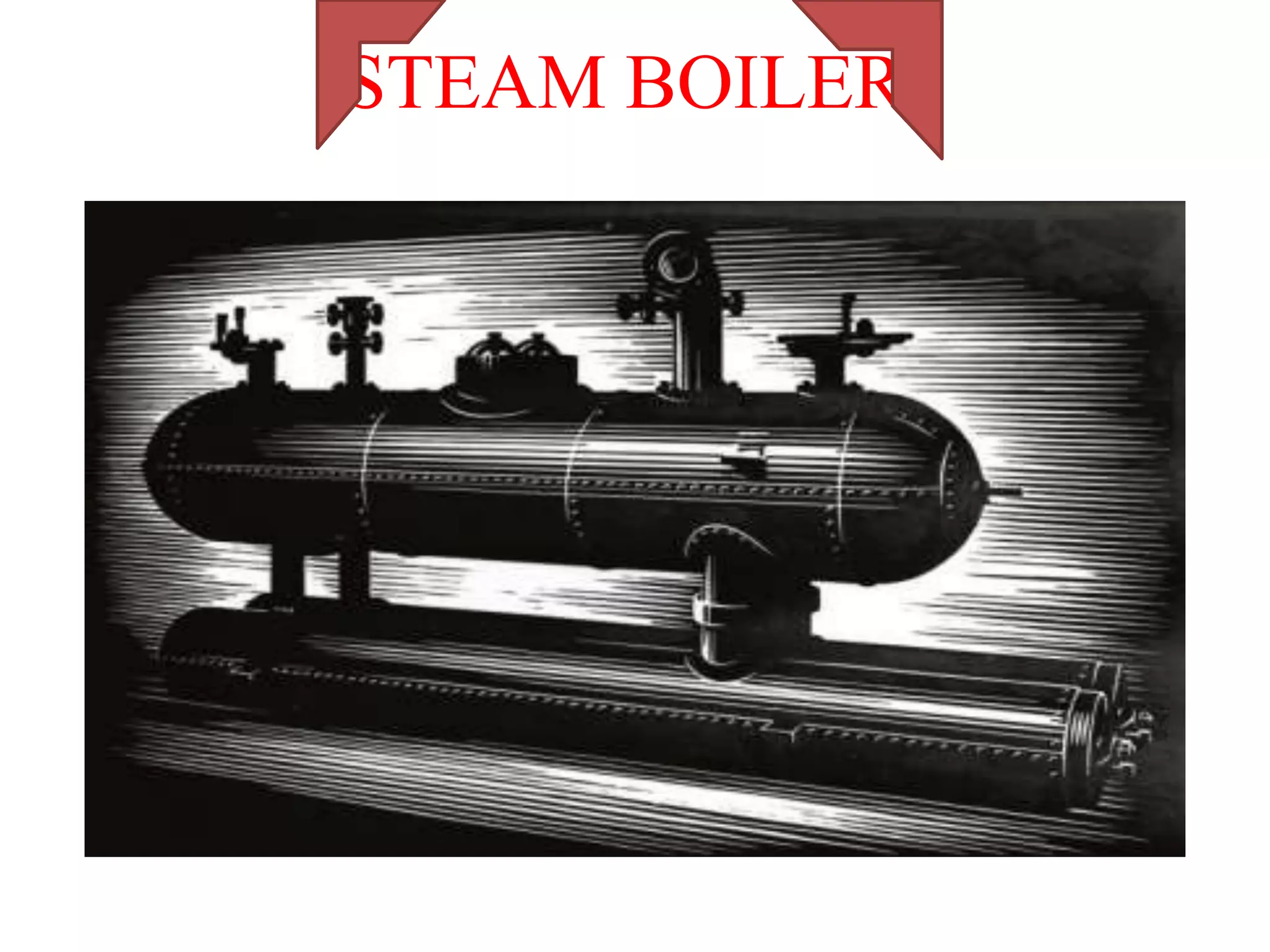 STEAM BOILER
 