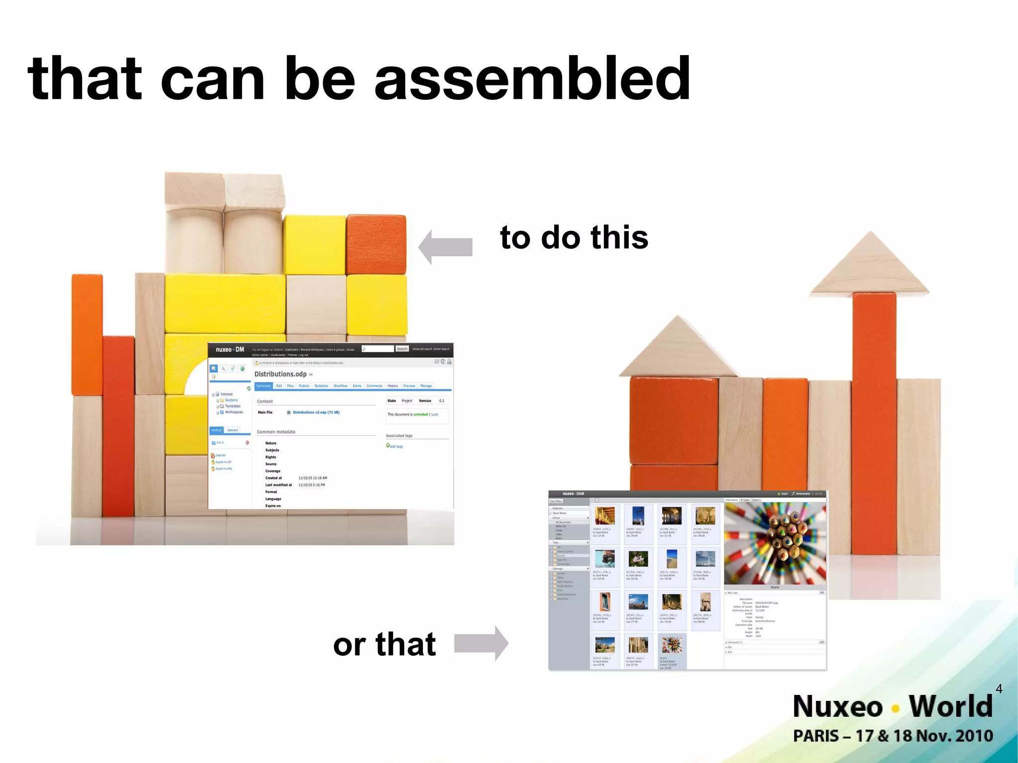 that can be assembled

                   to do this




         or that
                                4
 