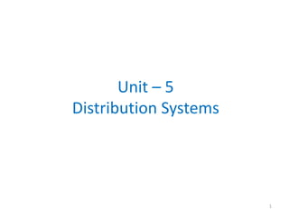 Unit – 5
Distribution Systems
1
 