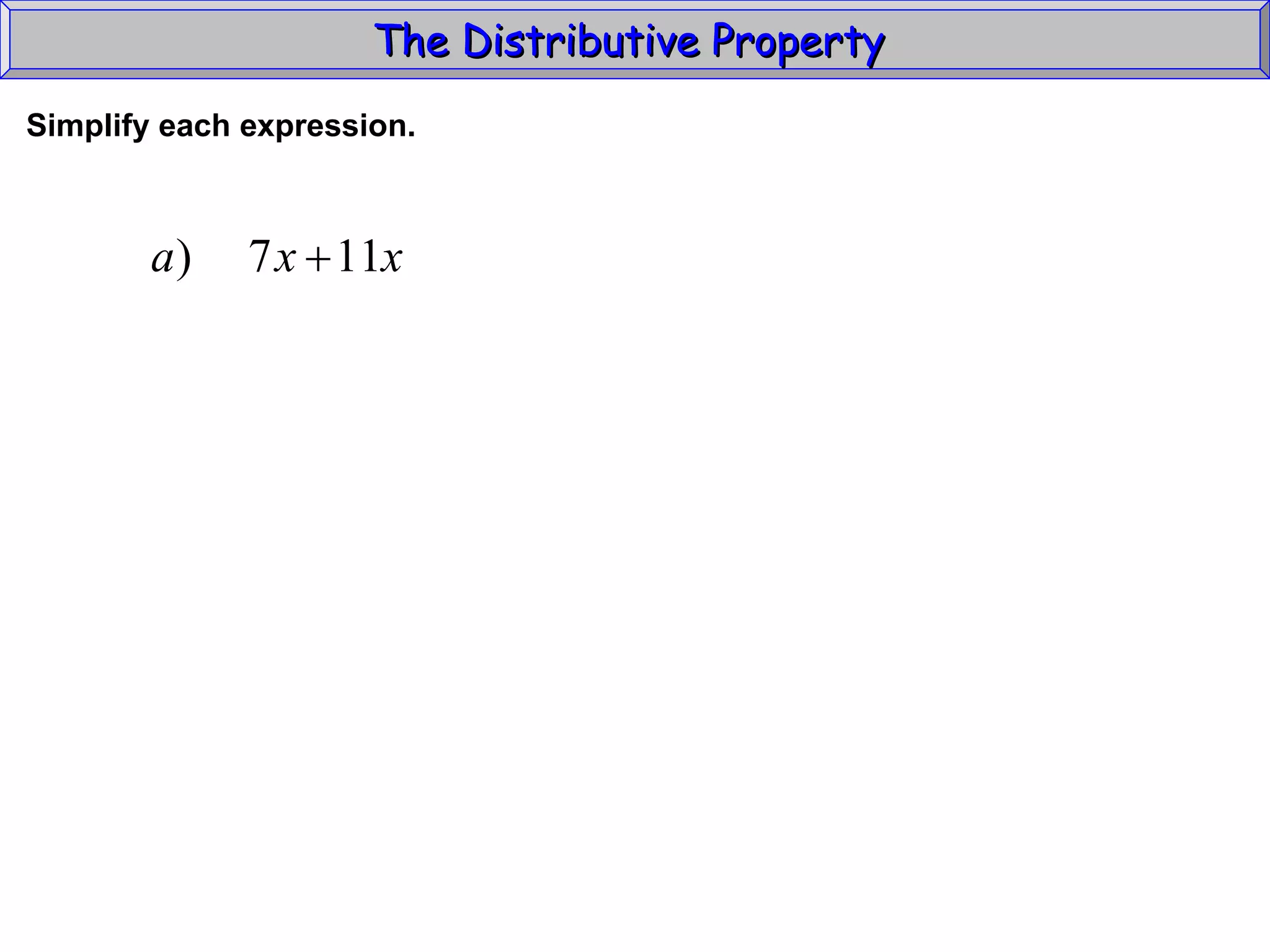 The Distributive Property  Simplify each expression. 