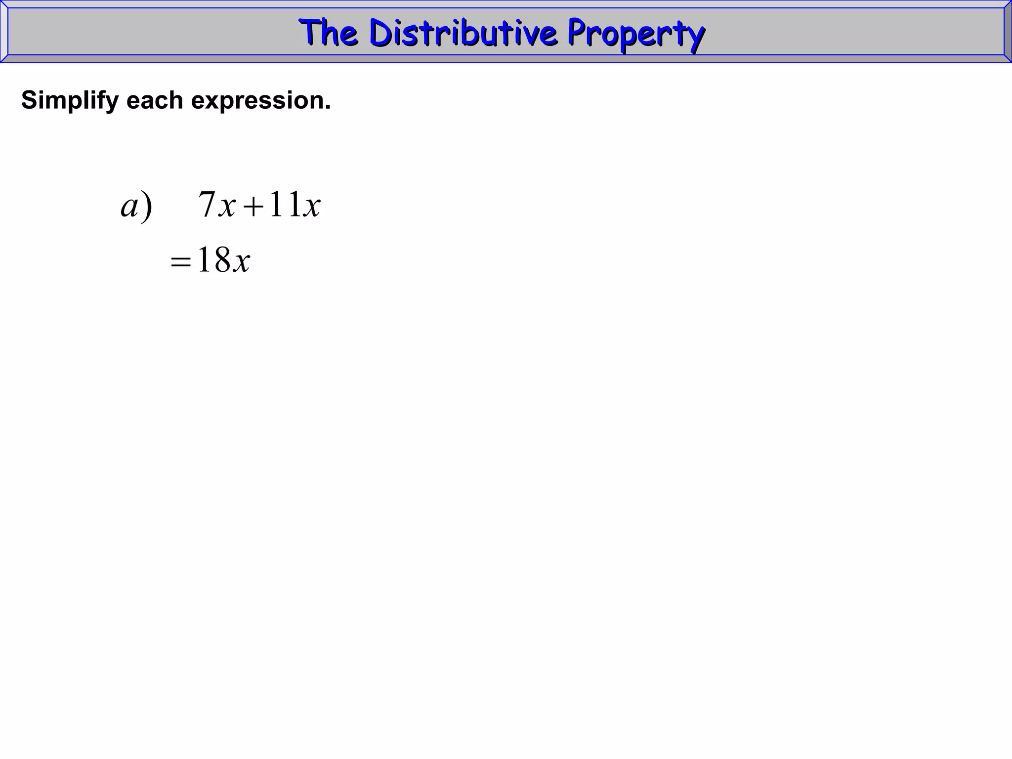 The Distributive Property  Simplify each expression. 