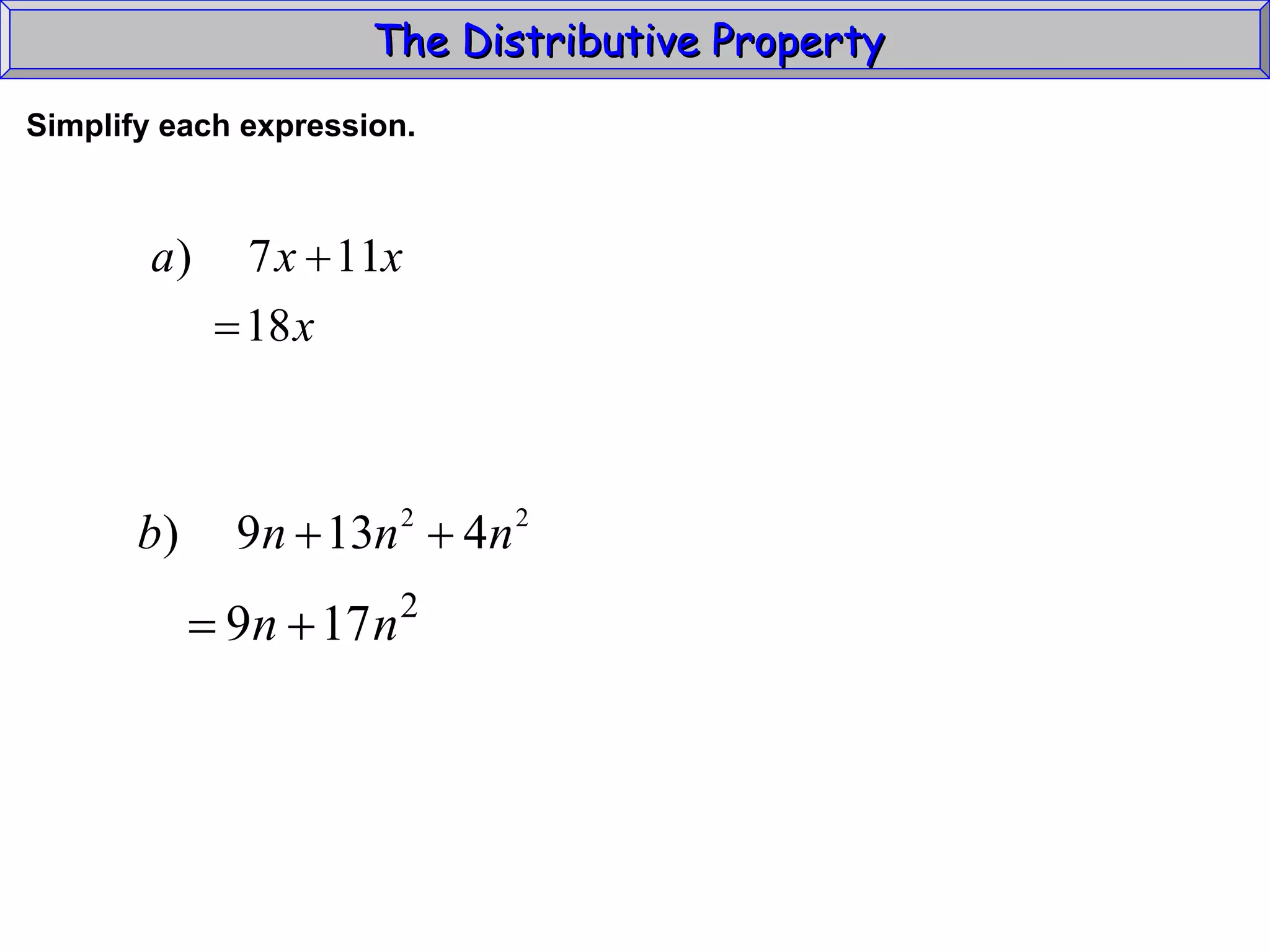 The Distributive Property  Simplify each expression. 