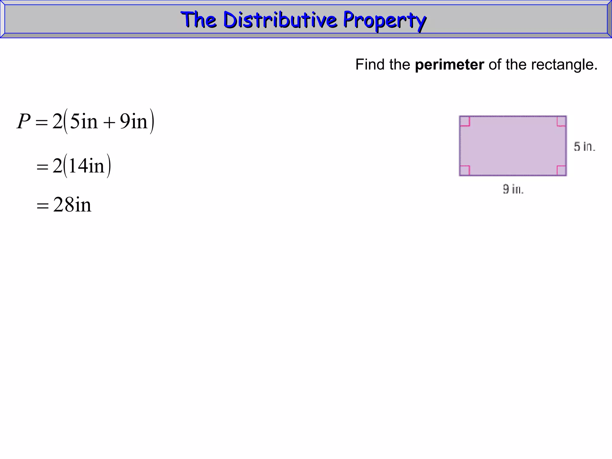 The Distributive Property  Find the  perimeter  of the rectangle. 
