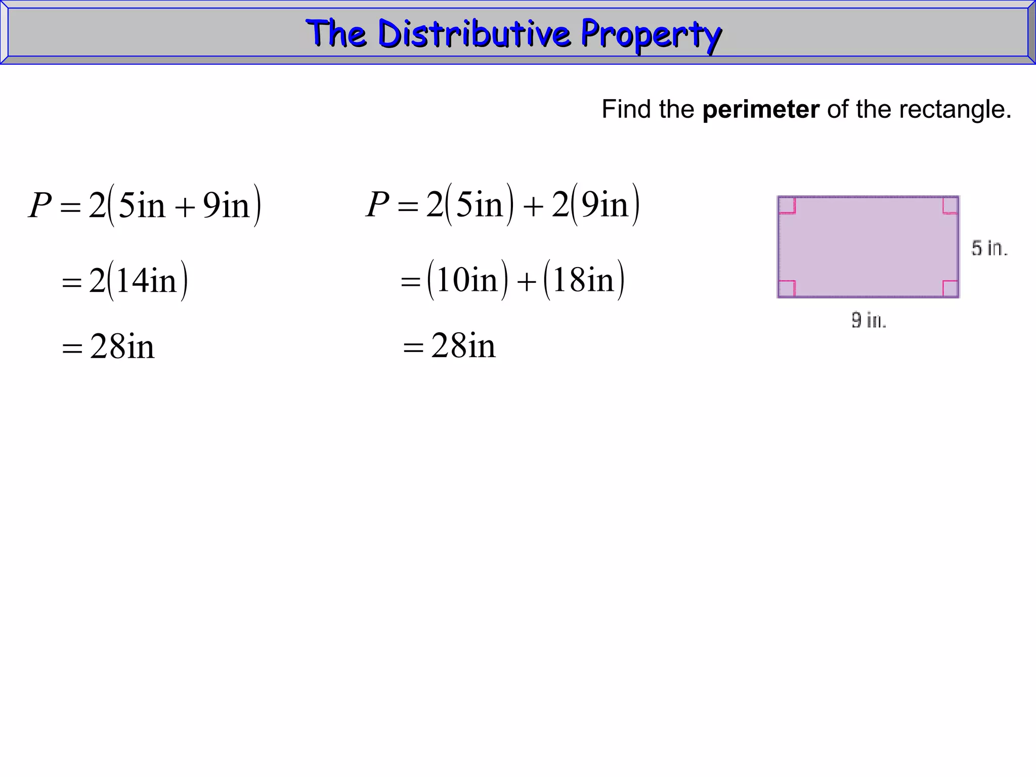 The Distributive Property  Find the  perimeter  of the rectangle. 