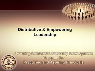 Distributive & Empowering
Leadership
 