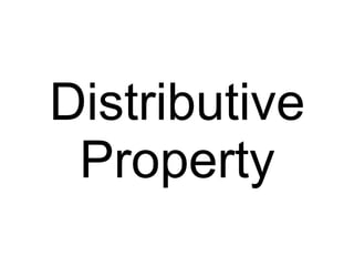 Distributive
 Property
 