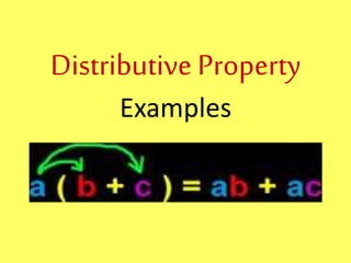 Distributive Property 
Examples 
 