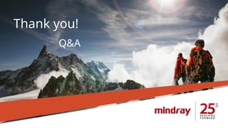 © 2015 Mindray Confidential
56
Thank you!
Q&A
 