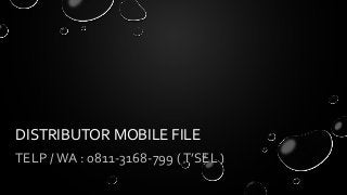 DISTRIBUTOR MOBILE FILE
TELP /WA : 0811-3168-799 (T’SEL )
 
