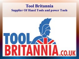 Tool Britannia
Supplier Of Hand Tools and power Tools
 