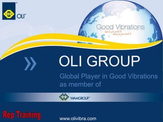 »   OLI GROUP
    Global Player in Good Vibrations
    as member of



    www.olivibra.com
 