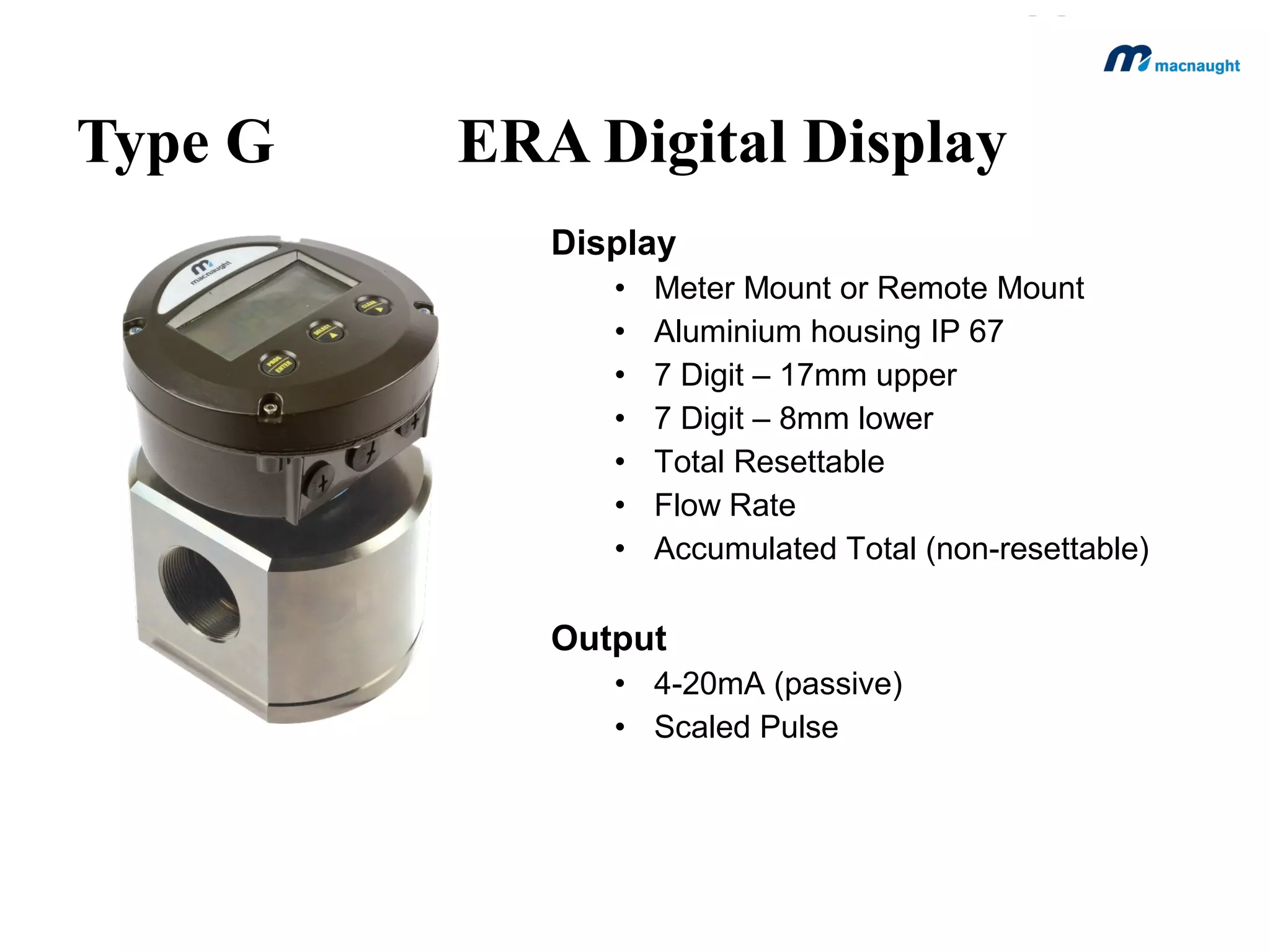 MX25F-1SA
Industry Type or Family
Fuel and Oil (F)

Solvents (S)

Industrial (P)

• Al meter body
• PPS rotors
• Viton Seals

•
•
•

•
•
•

Al meter body
SS rotors
Teflon Seals

Fuel & Oil Flowmeters

SS meter body
PPS or SS rotors
Teflon Seals

 