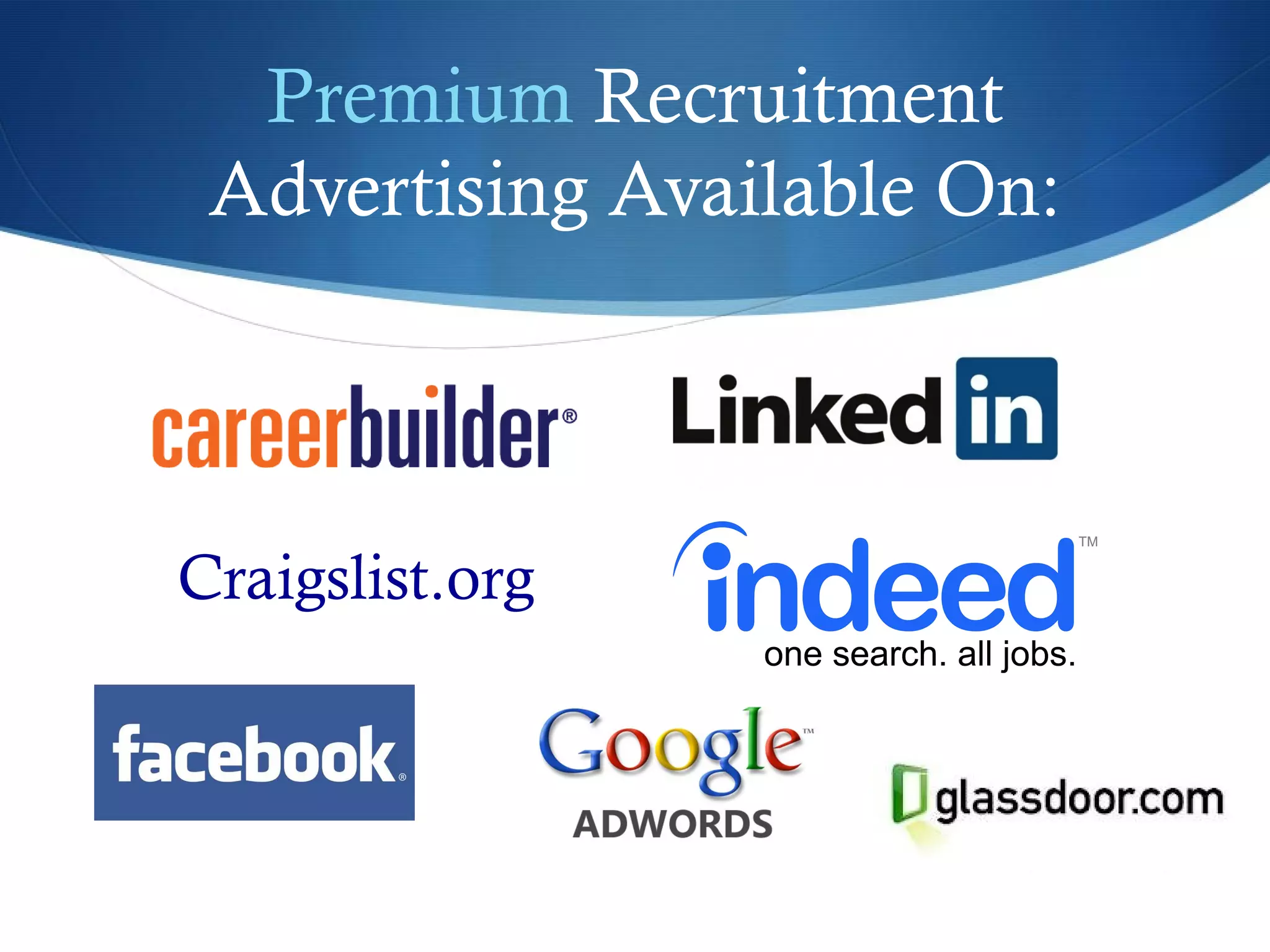 Premium Recruitment
        Advertising Available On:



     Craigslist.org



www.new-hire.com
 