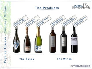 Pago de Tharsys – Viñedos y Bodega




 The Cavas
                                The Products




 The Wines
 