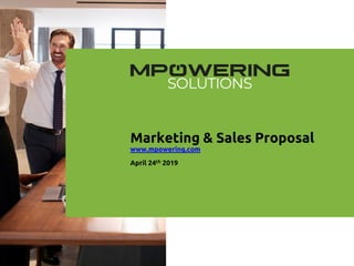 1
Marketing & Sales Proposal
www.mpowering.com
April 24th 2019
 