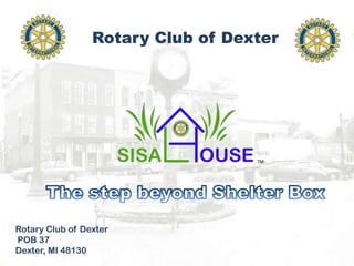 Rotary Club of Dexter TM The step beyond Shelter Box Rotary Club of Dexter POB 37 Dexter, MI 48130 