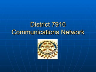 District 7910 Communications Network 