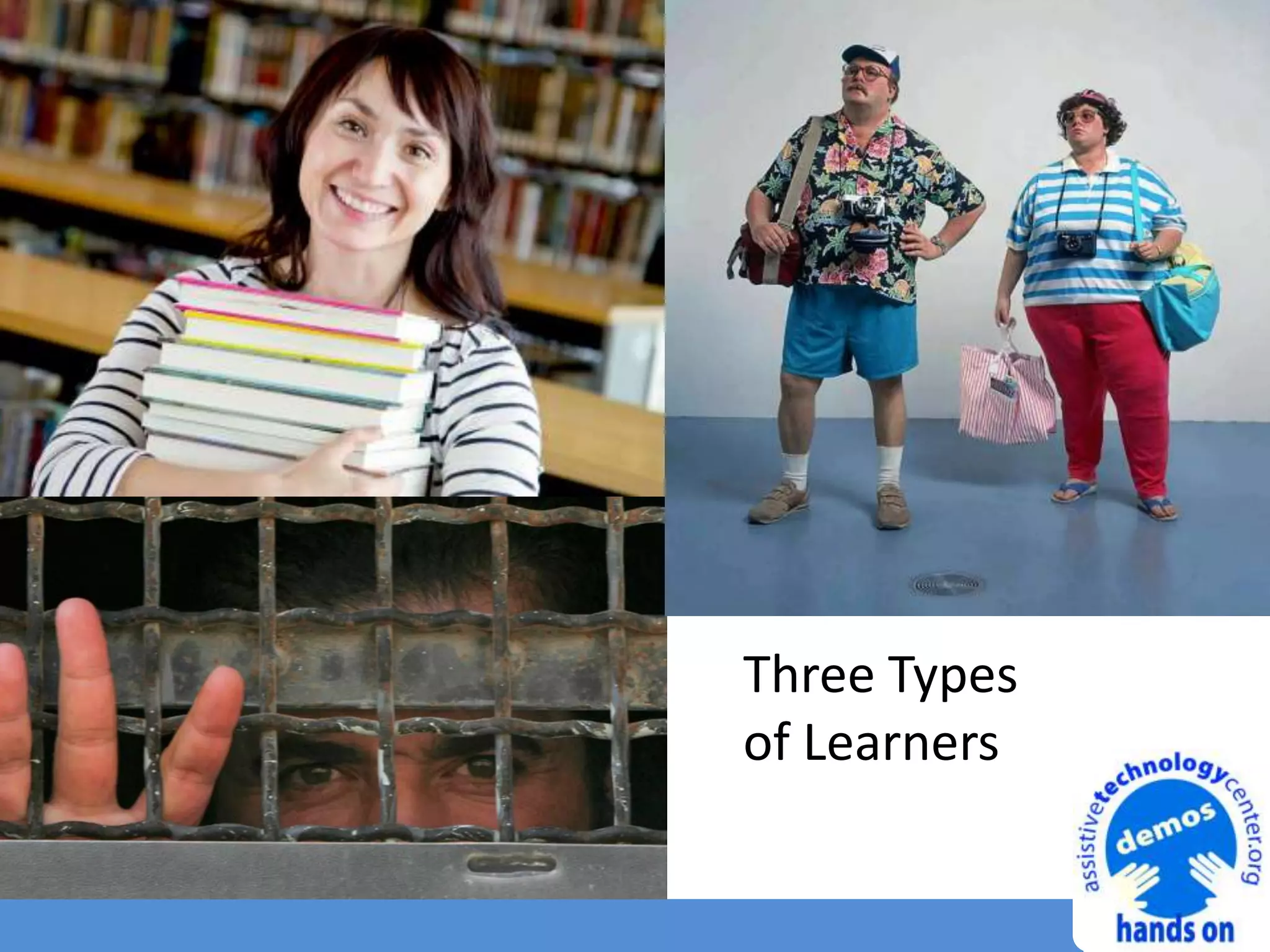 Three Types
of Learners
 