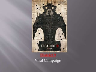 District 9
Viral Campaign
 