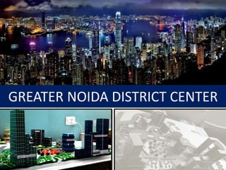 GREATER NOIDA DISTRICT CENTER
 