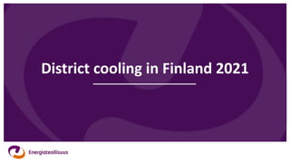 District cooling in Finland 2021
 
