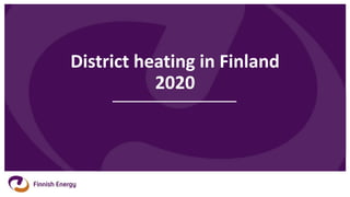 District heating in Finland
2020
 