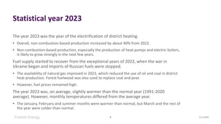 Statistical year 2023
The year 2023 was the year of the electrification of district heating.
• Overall, non-combustion-bas...