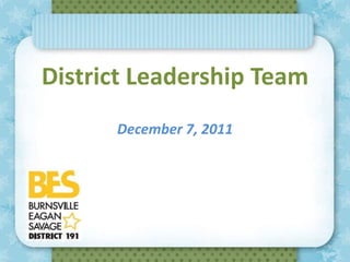 District Leadership Team
      December 7, 2011
      December 7, 2011
 
