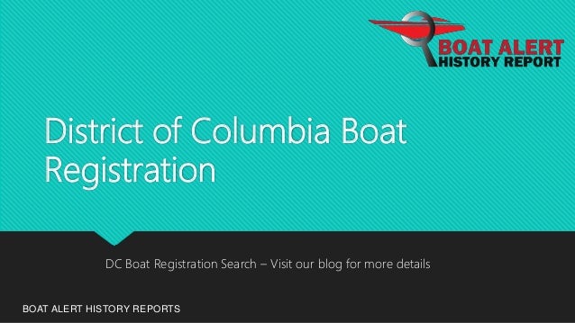District of Columbia Boat
Registration
BOAT ALERT HISTORY REPORTS
DC Boat Registration Search – Visit our blog for more details
 