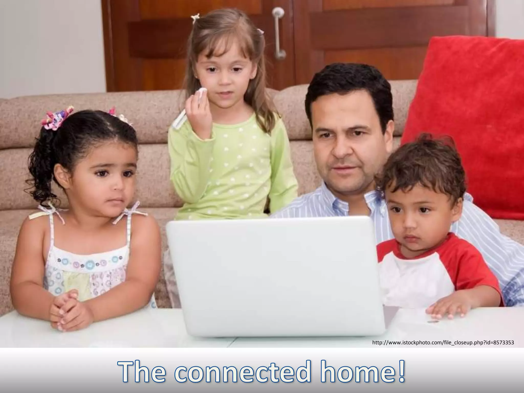 http://www.istockphoto.com/file_closeup.php?id=8573353The connected home!