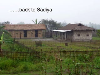 …… back to Sadiya 