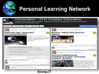 Personal Learning Network
Scoop.IT
 