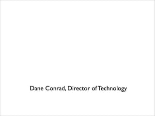 Dane Conrad, Director of Technology
 