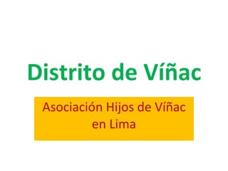 Distrito de Víñac Asociación Hijos de Víñac en Lima 