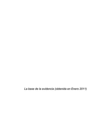 La base de la evidencia (obtenida en Enero 2011)
 