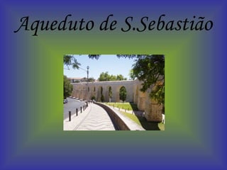 Aqueduto de S.Sebastião 