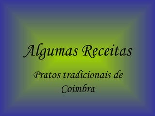Algumas Receitas Pratos tradicionais de Coimbra 