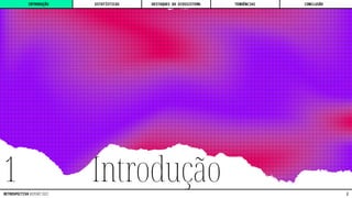 Introdução
1
INTRODUÇÃO DESTAQUES DO ECOSSISTEMA CONCLUSÃO
ESTATÍSTICAS TENDÊNCIAS
2
RETROSPECTIVA REPORT 2022
 
