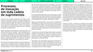 Processos
de inovação
em toda cadeia
de suprimentos
De acordo com o relatório Supply Chain Tech Report do Pit-
chbook, o investimento de risco em startups envolvidas com
a cadeia de suprimentos totalizou quase US$ 12,5 bilhões no
primeiro trimestre de 2022. Já no último trimestre de 2022,
os VCs investiram US$ 8,6 bilhões no setor, uma queda de
quase 40% em comparação ao semestre anterior e também
ao segundo trimestre de 2021.
Apesar da queda no último semestre, o setor apresenta uma
demanda reprimida por inovação. O início da pandemia colo-
cou à prova a capacidade do setor logístico de se flexibilizar
e resistir aos altos e baixos de toda a cadeia:segundo Morris
Cohen, professor de operações, informações e decisões da
Wharton, a pandemia de COVID-19 consistiu em “uma gran-
de interrupção, semelhante a um terremoto ou tsunami”.
Nas últimas três décadas, empresas e firmas de logística se
concentraram na redução de custos e estoques. Essa abor-
dagem otimizou a eficiência durante condições estáveis, mas
a COVID destacou os custos implícitos da rigidez da cadeia
de suprimentos quando ocorrem interrupções. Como resul-
tado, a maioria das empresas gastou o ano fiscal de 2020
combatendo incêndios em resposta ao aumento de pedidos
online ou sofrendo forte impacto financeiro para implantar
novos serviços e modelos de negócios para ajudar a reter e
adquirir novos clientes.
A consultoria McKinsey descobriu que as interrupções na cadeia
de suprimentos que duram mais de um mês ocorrem aproxi-
madamente de quatro em quatro anos, custando às empresas
cerca de 40% dos lucros anuais a cada década, em média.
Agora, as empresas tendem a se concentrar na resiliência e
flexibilidade da cadeia de suprimentos para otimizar todo
o ciclo de vida do produto, incluindo previsões de possíveis
interrupções. Empresas como a Stord agora oferecem so-
luções de armazém flexíveis para rotear dinamicamente os
fluxos de produtos.
Varejistas como a American Eagle também estão comprando
empresas da cadeia de suprimentos. A varejista de roupas
comprou a Quiet Logistics, empresa norte-americana res-
ponsável por fornecer atendimento a pedidos e gestão de
devoluções, por US$ 350 milhões.
Aquisições como essa também impulsionam mudanças no
setor. Marcas que se sentiam confortáveis ​​
em terceirizar os
processos envoltos a cadeia de suprimentos agora estão
construindo essas operações internamente para mitigar in-
terrupções durante o processo logístico.
É importante observar que os problemas da cadeia de su-
primentos ocorridos nos anos de pandemia não foram cau-
sados ​​
apenas por mudanças no comportamento do consu-
midor. Na verdade, 40% dos executivos acreditam que sua
exposição aos riscos da cadeia de suprimentos aumentou
nos últimos três anos. O que é mais surpreendente é que,
embora 92% dos executivos concordem que a visibilidade
da cadeia de suprimentos é importante para o sucesso, ape-
nas 27% descobriram uma maneira de alcançá-la. Essa gran-
de diferença entre intenção e aplicação deixa uma enorme
oportunidade para ruptura de categoria, inovação e, claro,
investimento.
Dado esse cenário, o relatório do Pitchbook mencionado
anteriormente estima que o mercado global de tecnologia
da cadeia de suprimentos deve chegar a US$ 6 trilhões até
2025 nas verticais de frete, armazenamento e atendimento,
gerenciamento da cadeia de suprimentos corporativa (SCM)
e entrega de última milha.
INTRODUÇÃO DESTAQUES DO ECOSSISTEMA CONCLUSÃO
ESTATÍSTICAS TENDÊNCIAS
36
RETROSPECTIVA REPORT 2022
 