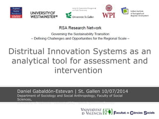Distritual Innovation Systems as an
analytical tool for assessment and
intervention
Daniel Gabaldón-Estevan | St. Gallen 1...