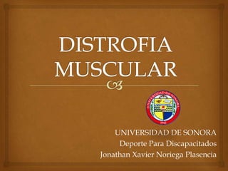 UNIVERSIDAD DE SONORA
Deporte Para Discapacitados
Jonathan Xavier Noriega Plasencia
 