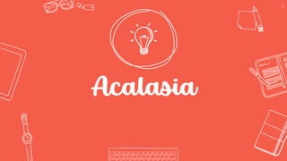 Acalasia
16
 