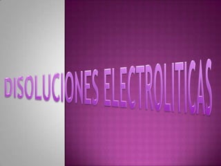 DISOLUCIONES ELECTROLITICAS 