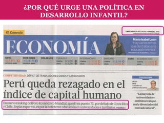 ¿POR QUÉ URGE UNA POLÍTICA EN
DESARROLLO INFANTIL?

 