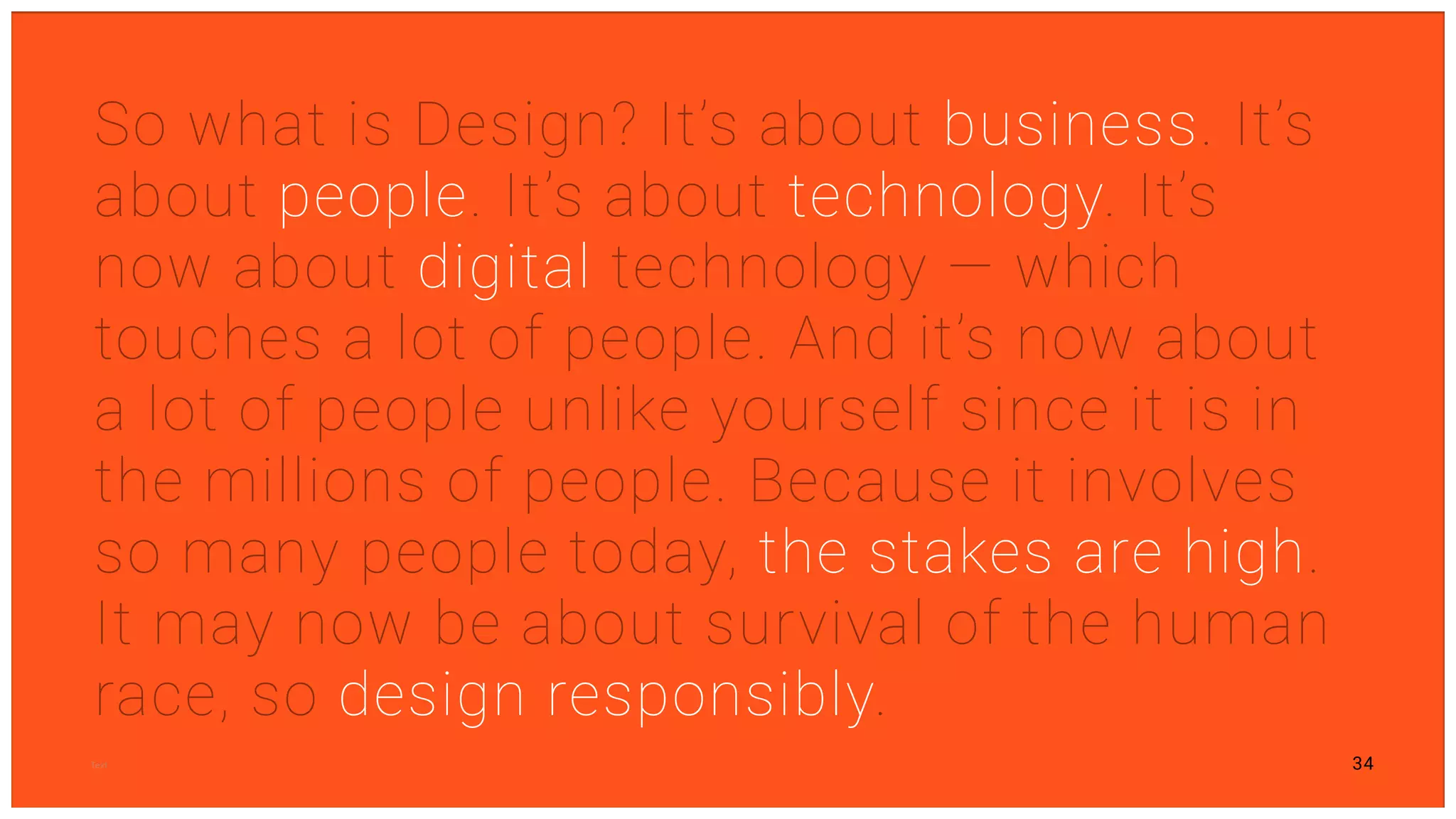 34@caniuse @benedictevans @nielsen
Design is:
Less Open These Days
Smart phone apps are owned by
Google or Facebook, and when
mobile devices are used there is
20% chance the person is
engaging the Facebook app.
8 of 10
“The open architecture of the web led to an incredible era of
experimentation. Many startups were controversial when they
were ﬁrst founded. What if AOL or some other central gatekeeper
had controlled the web, and developers had to ask permission to
create Google, YouTube, eBay, Paypal, Wikipedia, Twitter, Facebook,
etc. Sadly, this is where we’re headed on mobile.”
CHRIS DIXON
“The Decline of the Mobile Web”
Section 4: Shaping Voice
 